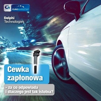Cewka zapłonowa - działanie i przyczyny awarii