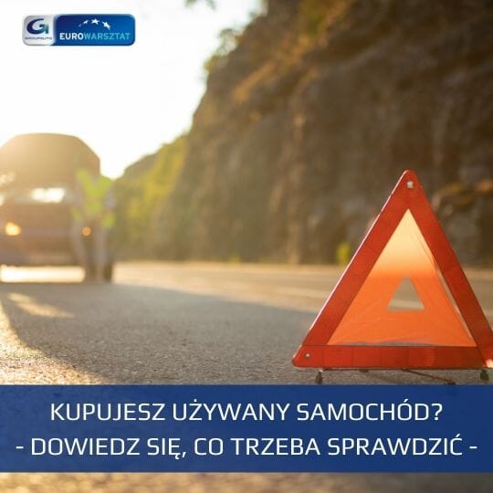 Co należy bezwzględnie sprawdzić przy kupnie używanego samochodu, by nie żałować