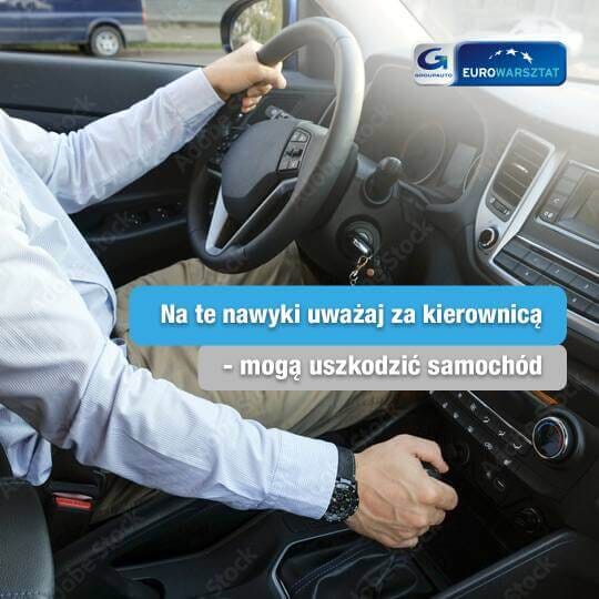 Na te nawyki uważaj za kierownicą – mogą uszkodzić samochód